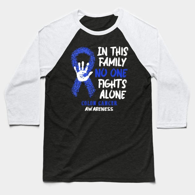 Colon Cancer Awareness No One Fights Alone - Faith Hope Love Baseball T-Shirt by QUYNH SOCIU